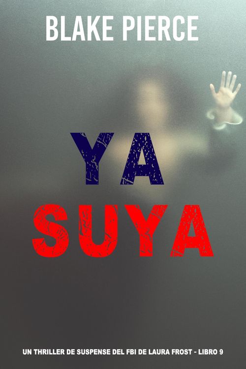Produktbild: Ya suya (Un thriller de suspense del FBI de Laura Frost - Libro 9)