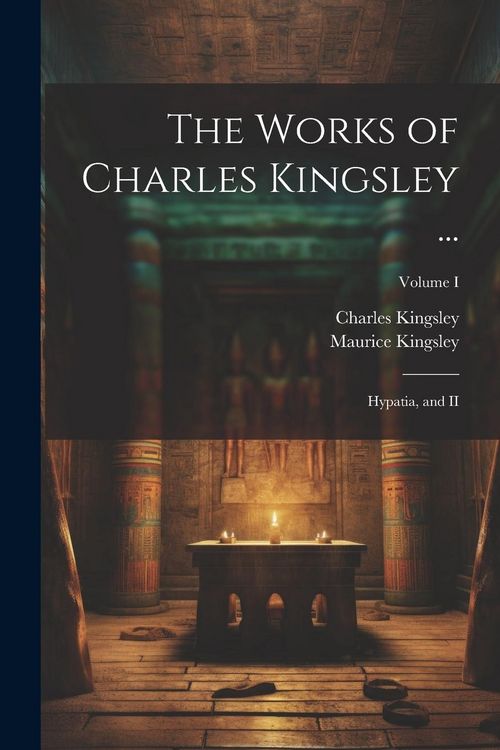 Produktbild: The Works of Charles Kingsley ...: Hypatia, and II; Volume I