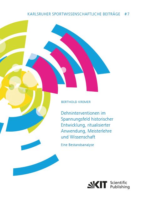 Produktbild: Dehninterventionen im Spannungsfeld historischer Entwicklung, ritualisierter Anwendung, Meisterlehre und Wissenschaft &ndash; Eine Bestandsanalyse