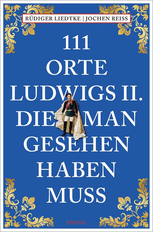 Produktbild: 111 Orte Ludwigs II., die man gesehen haben muss
