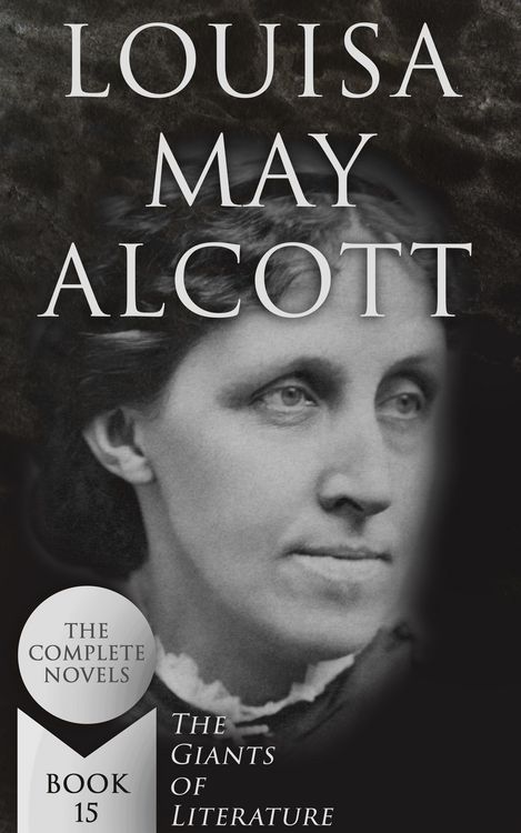 Produktbild: Louisa May Alcott: The Complete Novels (The Giants of Literature - Book 15)