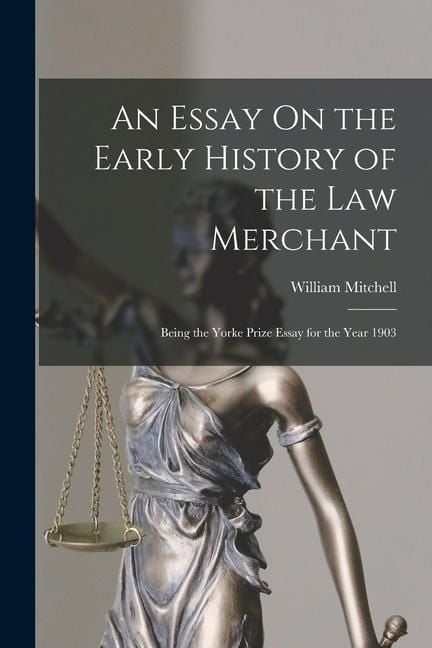 Produktbild: An Essay On the Early History of the Law Merchant: Being the Yorke Prize Essay for the Year 1903