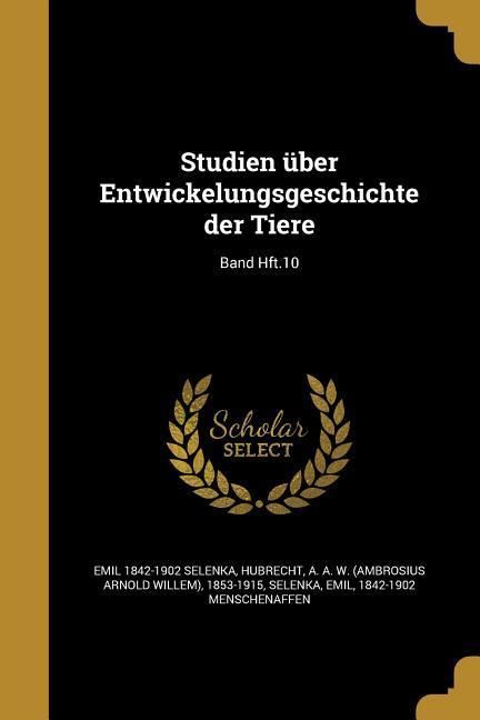 Produktbild: Studien &uuml;ber Entwickelungsgeschichte der Tiere; Band Hft.10