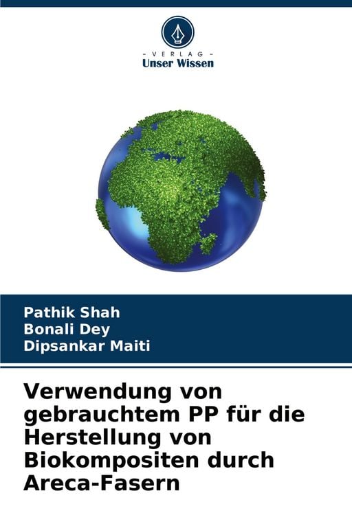 Produktbild: Verwendung von gebrauchtem PP f&uuml;r die Herstellung von Biokompositen durch Areca-Fasern