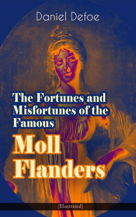 Produktbild: The Fortunes and Misfortunes of the Famous Moll Flanders (Illustrated)