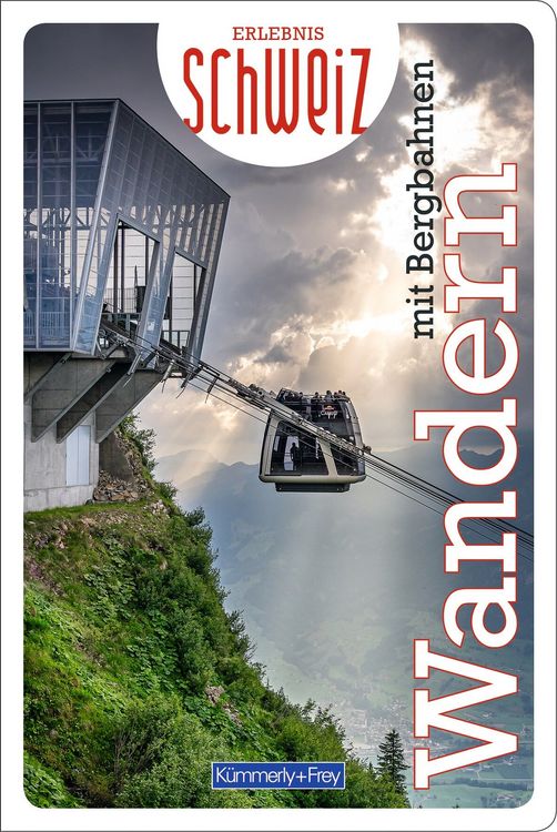 Produktbild: K&uuml;mmerly+Frey Erlebnis Schweiz Wandern mit Bergbahnen - Wanderf&uuml;hrer