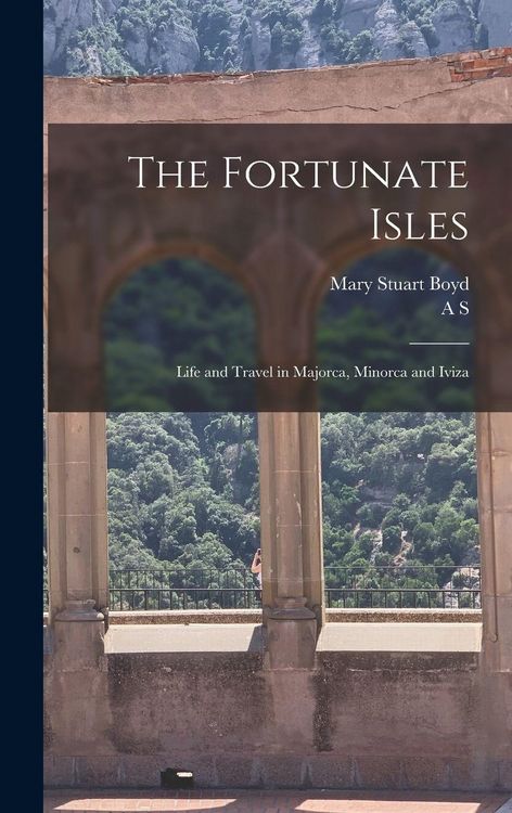Produktbild: The Fortunate Isles; Life and Travel in Majorca, Minorca and Iviza