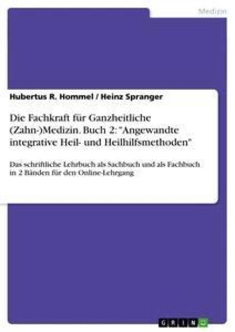 Produktbild: Die Fachkraft f&uuml;r Ganzheitliche (Zahn-)Medizin. Buch 2: "Angewandte integrative Heil- und Heilhilfsmethoden"