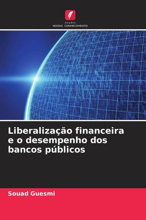 Produktbild: Liberaliza&ccedil;&atilde;o financeira e o desempenho dos bancos p&uacute;blicos