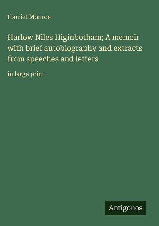 Produktbild: Harlow Niles Higinbotham; A memoir with brief autobiography and extracts from speeches and letters