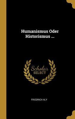 Produktbild: Humanismus Oder Historismus ...