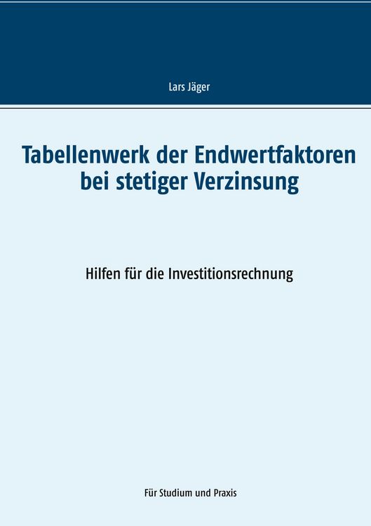 Produktbild: Tabellenwerk der Endwertfaktoren bei stetiger Verzinsung