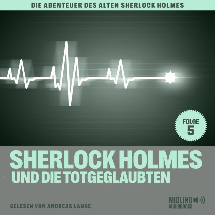 Produktbild: Sherlock Holmes und die Totgeglaubten (Die Abenteuer des alten Sherlock Holmes, Folge 5)