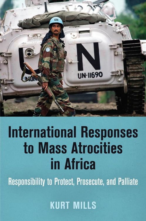 Produktbild: Mills, K: International Responses to Mass Atrocities in Afri