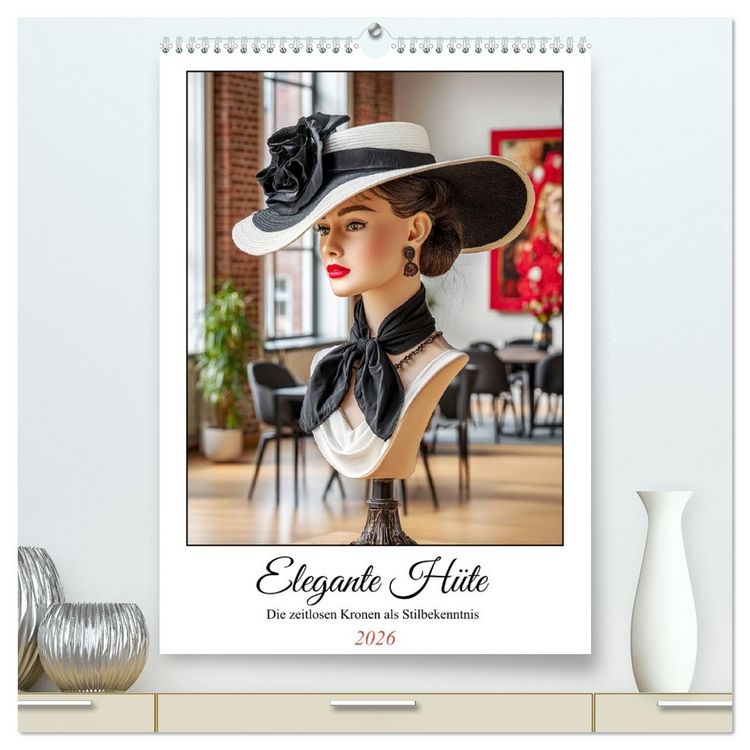 Produktbild: Elegante H&uuml;te. Die zeitlosen Kronen als Stilbekenntnis (hochwertiger Premium Wandkalender 2026 DIN A2 hoch), Kunstdruck in Hochglanz