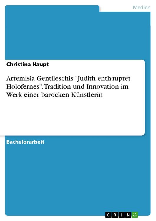 Produktbild: Artemisia Gentileschis "Judith enthauptet Holofernes". Tradition und Innovation im Werk einer barocken K&uuml;nstlerin