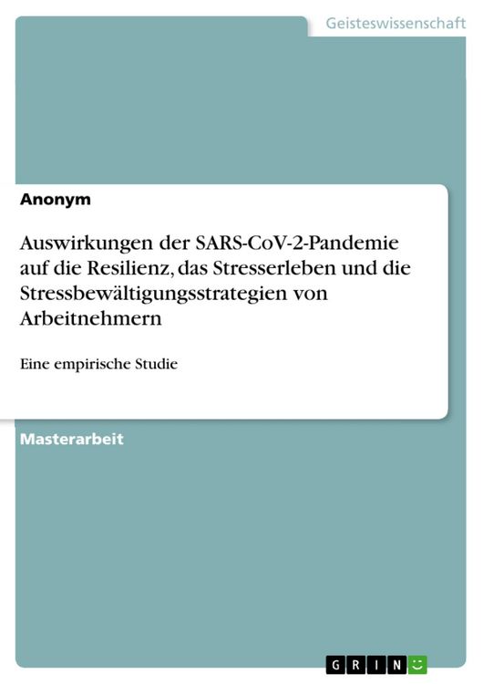 Produktbild: Auswirkungen der SARS-CoV-2-Pandemie auf die Resilienz, das Stresserleben und die Stressbew&auml;ltigungsstrategien von Arbeitnehmern