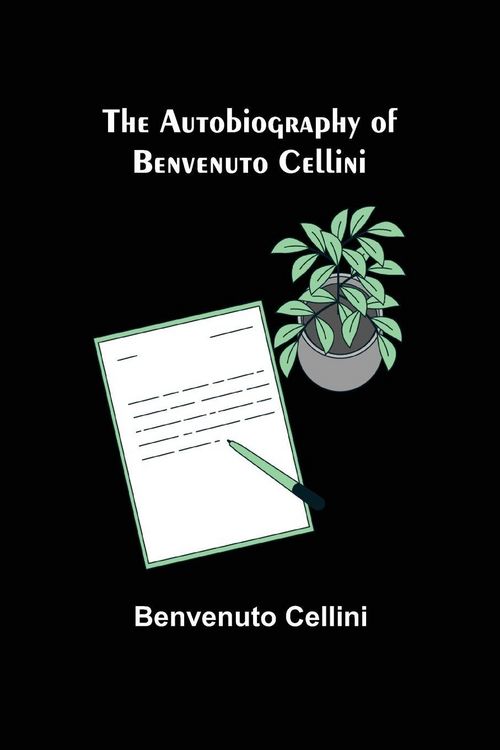 Produktbild: The Autobiography of Benvenuto Cellini