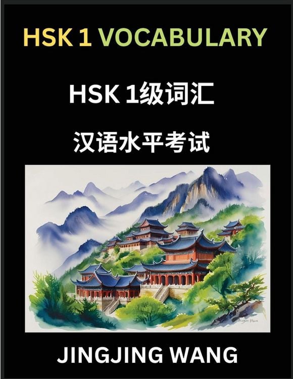 Produktbild: HSK Level 1 Vocabulary- Self-learn Words, Example Sentences, Essays to Prepare HSK 1 Test, A Guide to Prepare and Qualify Mandarin Chinese Language TEST