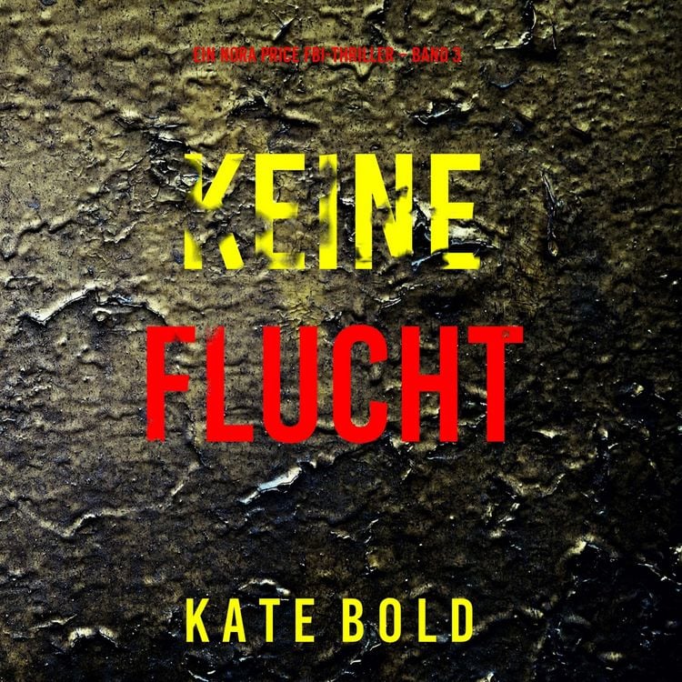 Produktbild: Keine Flucht (Ein Nora Price FBI-Thriller &ndash; Band 3)