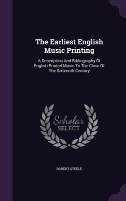 Produktbild: The Earliest English Music Printing: A Description And Bibliography Of English Printed Music To The Close Of The Sixteenth Century