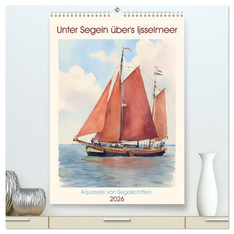 Produktbild: Unter Segeln &uuml;ber's Ijsselmeer (hochwertiger Premium Wandkalender 2026 DIN A2 hoch), Kunstdruck in Hochglanz