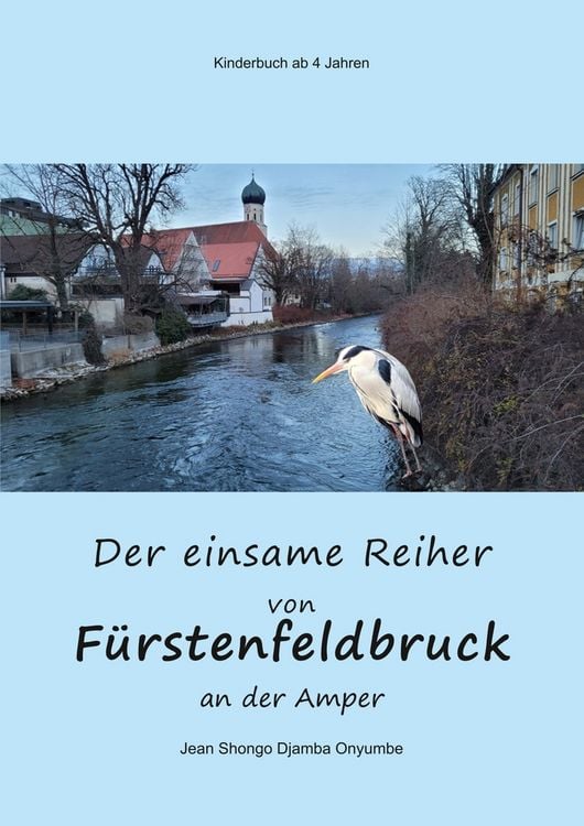 Produktbild: Der einsame Reiher von F&uuml;rstenfeldbruck an der Amper