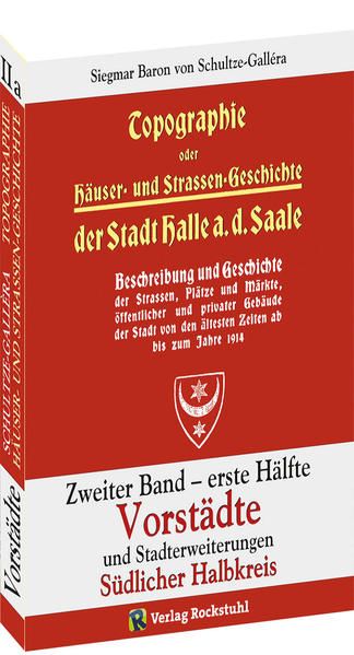 Produktbild: Topographie oder H&auml;user- und Stra&szlig;engeschichte der Stadt HALLE a. Saale. Zweiter Band &ndash; erste H&auml;lfte