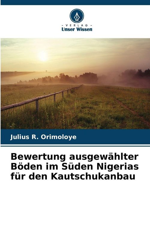 Produktbild: Bewertung ausgew&auml;hlter B&ouml;den im S&uuml;den Nigerias f&uuml;r den Kautschukanbau
