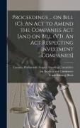 Produktbild: Proceedings ... on Bill (C), An Act to Amend the Companies Act [and on Bill (V3), An Act Respecting Investment Companies]