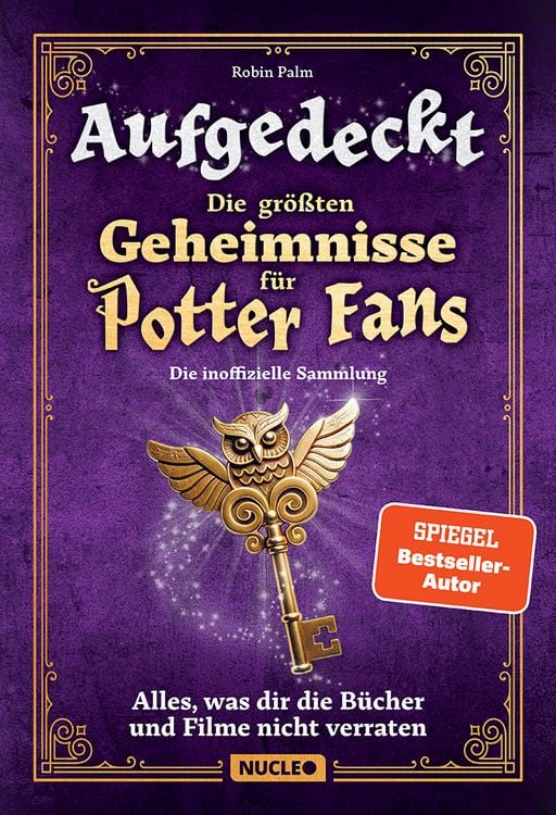 Produktbild: Aufgedeckt &ndash; Die gr&ouml;&szlig;ten Geheimnisse f&uuml;r Potter-Fans: Die inoffizielle Sammlung