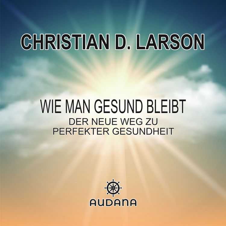 Produktbild: Christian Larson - Wie man gesund bleibt