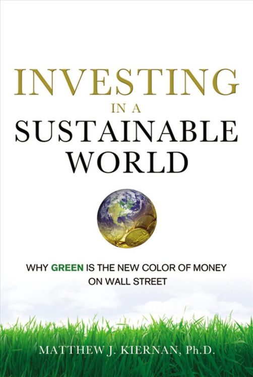 Produktbild: Kiernan, M: Investing in a Sustainable World: Why GREEN is t