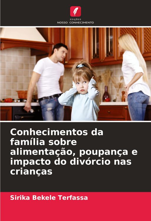 Produktbild: Conhecimentos da fam&iacute;lia sobre alimenta&ccedil;&atilde;o, poupan&ccedil;a e impacto do div&oacute;rcio nas crian&ccedil;as