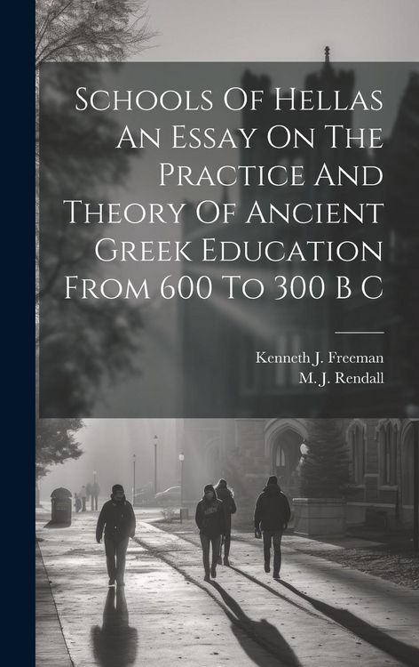 Produktbild: Schools Of Hellas An Essay On The Practice And Theory Of Ancient Greek Education From 600 To 300 B C