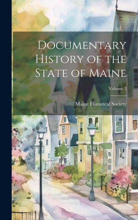 Produktbild: Documentary History of the State of Maine; Volume 3