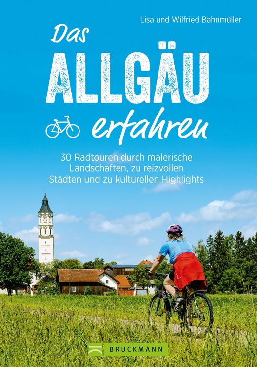 Produktbild: Das Allg&auml;u erfahren. 30 Radtouren durch malerische Landschaften und reizvolle St&auml;dte