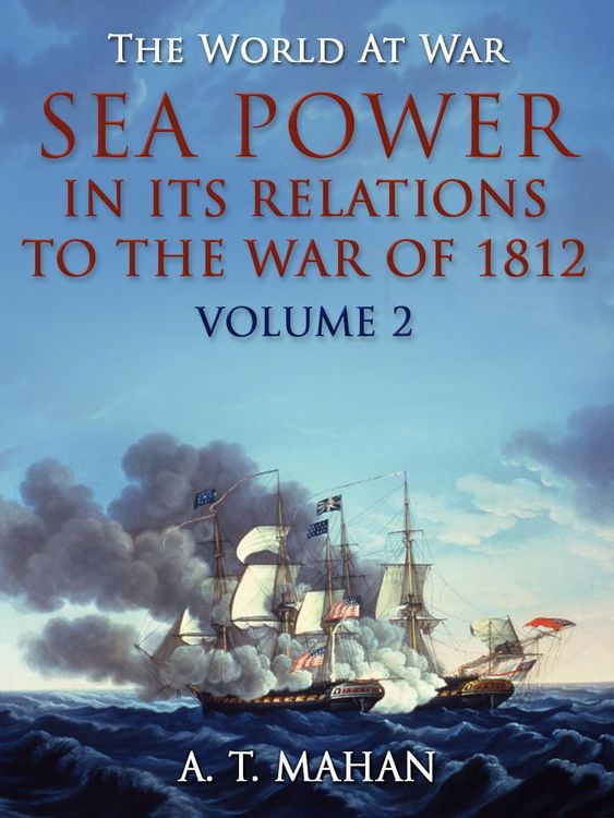 Produktbild: Sea Power in its Relations to the War of 1812 / Volume 2