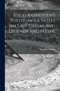 Produktbild: Knud Rasmussen's Posthumous Notes on East Greenland Legends and Myths