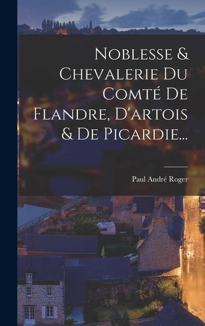 Produktbild: Noblesse & Chevalerie Du Comt&eacute; De Flandre, D'artois & De Picardie...