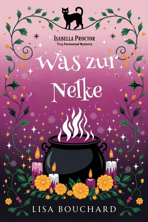 Produktbild: Was zur Nelke (Isabella Proctor Gem&uuml;tliche Paranormal Krimis, #2)