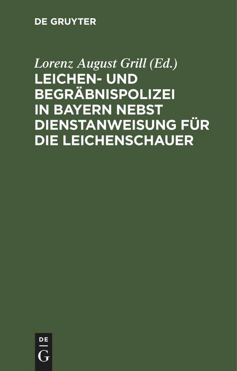 Produktbild: Leichen- und Begr&auml;bnispolizei in Bayern nebst Dienstanweisung f&uuml;r die Leichenschauer