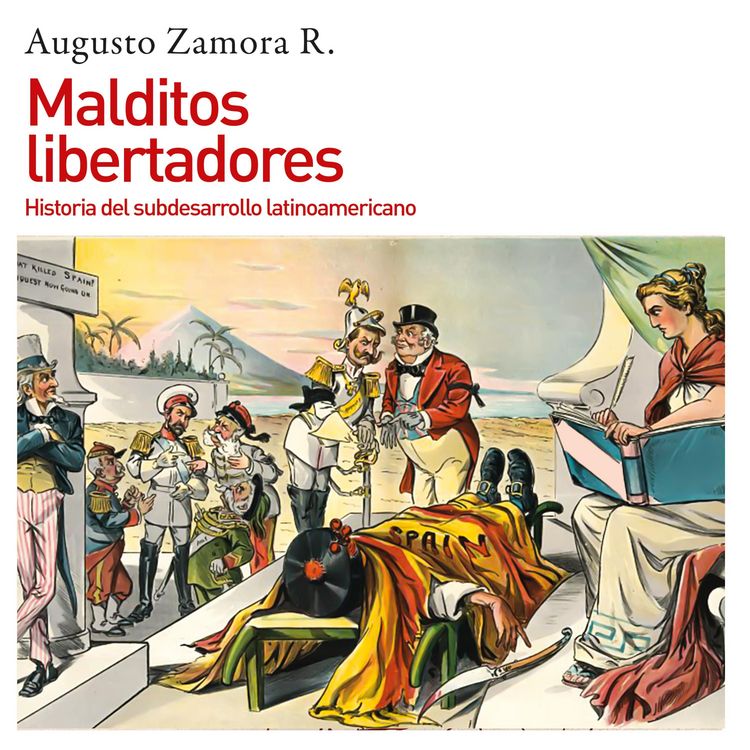 Produktbild: Malditos libertadores. Historia del subdesarrollo latinoamericano: Historia del subdesarrollo latinoamericano