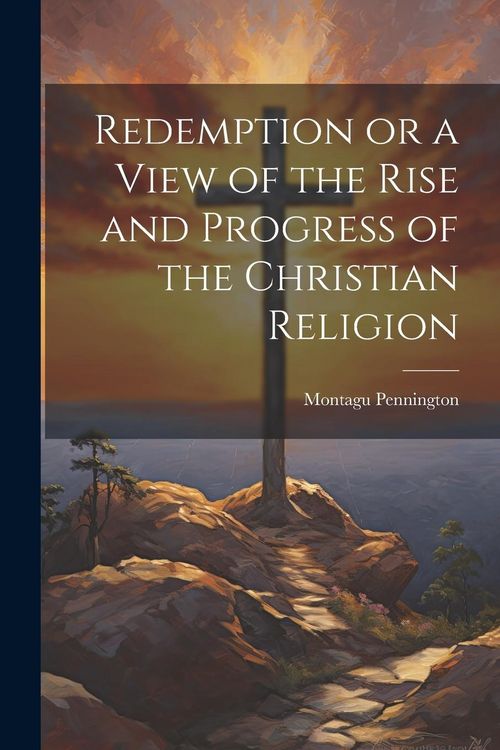 Produktbild: Redemption or a View of the Rise and Progress of the Christian Religion