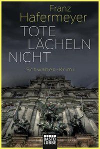 Produktbild: Tote l&auml;cheln nicht / Schwaben-Krimi Bd.1
