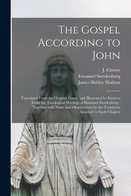 Produktbild: The Gospel According to John: Translated From the Original Greek, and Illustrated by Extracts From the Theological Writings of Emanuel Swedenborg: T