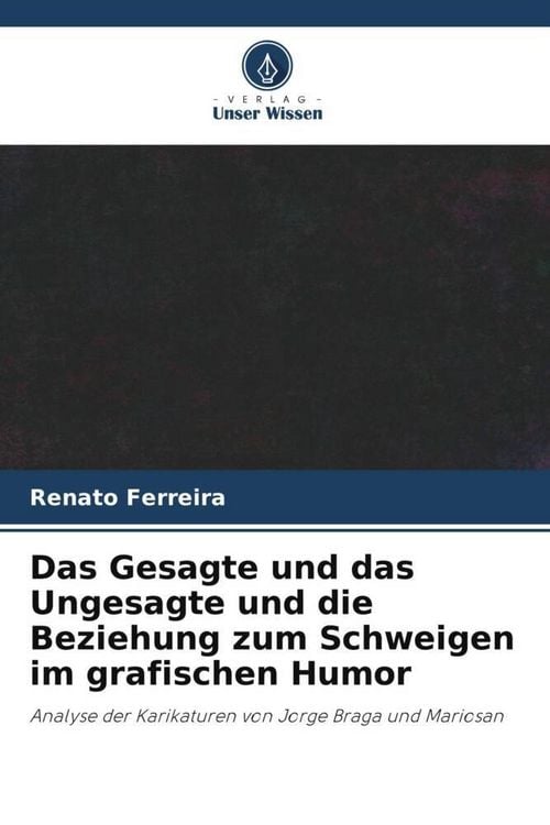 Produktbild: Das Gesagte und das Ungesagte und die Beziehung zum Schweigen im grafischen Humor