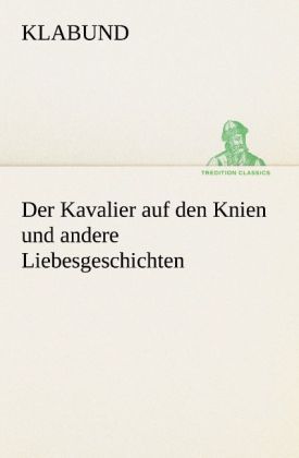 Produktbild: Der Kavalier auf den Knien und andere Liebesgeschichten