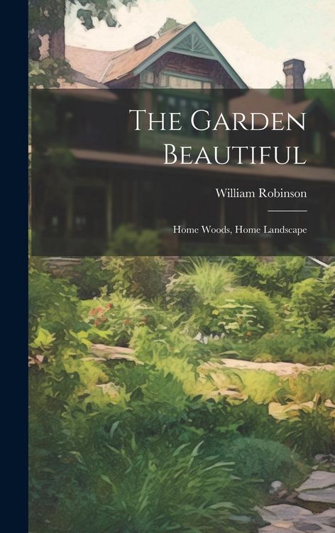 Produktbild: The Garden Beautiful: Home Woods, Home Landscape