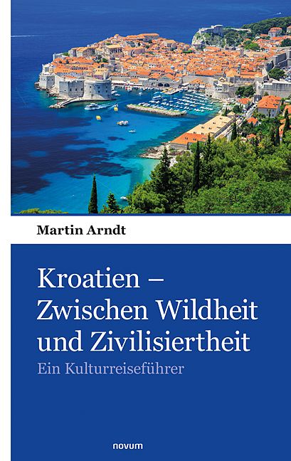 Produktbild: Kroatien &ndash; Zwischen Wildheit und Zivilisiertheit